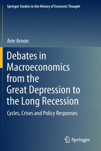 Debates in Macroeconomics from the Great Depression to the Long Recession