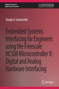 Embedded Systems Interfacing for Engineers Using the Freescale Hcs08 Microcontroller II