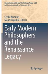 Early Modern Philosophers and the Renaissance Legacy