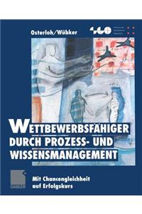 Wettbewerbsfähiger durch Prozeß- und Wissensmanagement