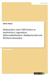 Marktanalyse eines EMS-Studios in Saarbrücken. Lageanalyse, Makroumfeldanalyse, Marktpotenzial und Wettbewerbsanalyse