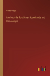 Lehrbuch der forstlichen Bodenkunde und Klimatologie