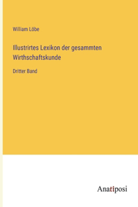 Illustrirtes Lexikon der gesammten Wirthschaftskunde