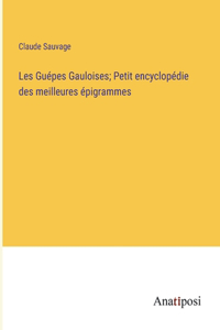 Les Guépes Gauloises; Petit encyclopédie des meilleures épigrammes