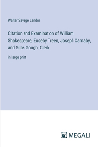 Citation and Examination of William Shakespeare, Euseby Treen, Joseph Carnaby, and Silas Gough, Clerk