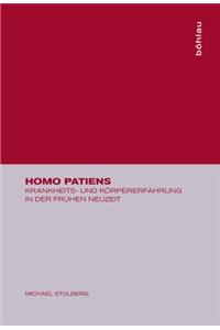 Homo Patiens: Krankheits- Und KÃ¶rpererfahrung in Der FrÃ¼hen Neuzeit