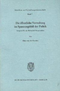 Die Offentliche Verwaltung Im Spannungsfeld Der Politik,: Dargestellt Am Beispiel Ostpreussen