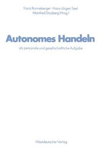 Autonomes Handeln als personale und gesellschaftliche Aufgabe