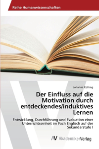 Einfluss auf die Motivation durch entdeckendes/induktives Lernen