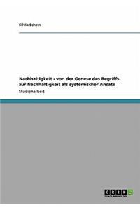 Nachhaltigkeit - von der Genese des Begriffs zur Nachhaltigkeit als systemischer Ansatz