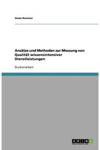 Ansätze und Methoden zur Messung von Qualität wissensintensiver Dienstleistungen