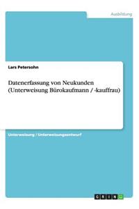 Datenerfassung von Neukunden (Unterweisung Bürokaufmann / -kauffrau)