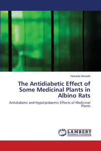 The Antidiabetic Effect of Some Medicinal Plants in Albino Rats
