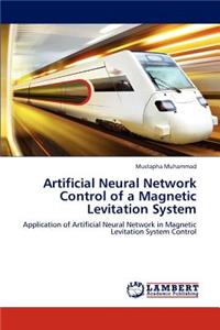 Artificial Neural Network Control of a Magnetic Levitation System