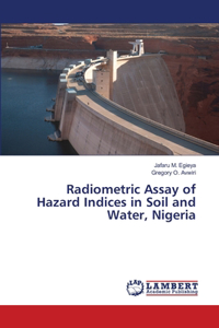 Radiometric Assay of Hazard Indices in Soil and Water, Nigeria