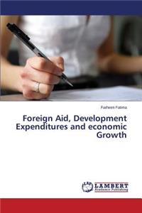 Foreign Aid, Development Expenditures and Economic Growth
