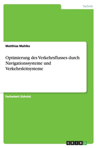 Optimierung des Verkehrsflusses durch Navigationssysteme und Verkehrsleitsysteme