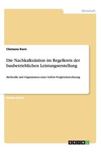 Die Nachkalkulation im Regelkreis der baubetrieblichen Leistungserstellung