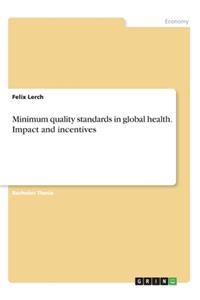 Minimum quality standards in global health. Impact and incentives