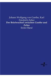 Briefwechsel zwischen Goethe und Zelter