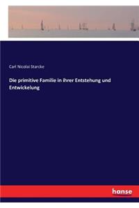 Die primitive Familie in ihrer Entstehung und Entwickelung