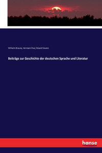 Beiträge zur Geschichte der deutschen Sprache und Literatur