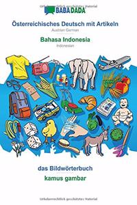BABADADA, Österreichisches Deutsch mit Artikeln - Bahasa Indonesia, das Bildwörterbuch - kamus gambar: Austrian German - Indonesian, visual dictionary