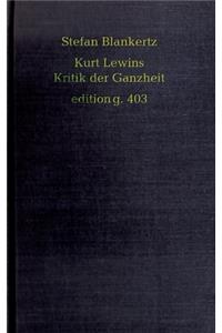 Kurt Lewins Kritik der Ganzheit