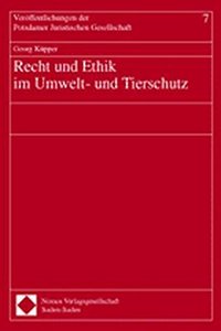 Recht Und Ethik Im Umwelt- Und Tierschutz