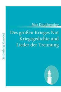 Des großen Krieges Not Kriegsgedichte und Lieder der Trennung