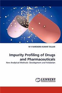 Impurity Profiling of Drugs and Pharmaceuticals