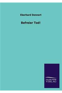 Befreier Tod!