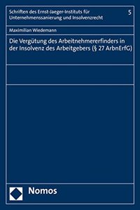 Die Vergutung Des Arbeitnehmererfinders in Der Insolvenz Des Arbeitgebers ( 27 Arbnerfg)