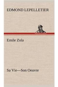 Emile Zola Sa Vie-Son Oeuvre