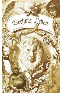 Brehms Leben - Alfred Edmund Brehm, der Autor von 