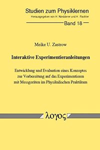 Interaktive Experimentieranleitungen. Entwicklung Und Evaluation Eines Konzeptes Zur Vorbereitung Auf Das Experimentieren Mit Messgeraten Im Physikalischen Praktikum