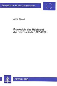 Frankreich, das Reich und die Reichsstaende 1697-1702