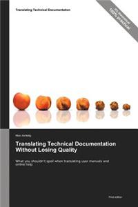 Translating Technical Documentation Without Losing Quality - What You Shouldn't Spoil When Translating User Manuals and Online Help