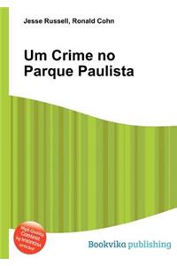 Um Crime No Parque Paulista