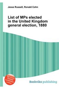 List of Mps Elected in the United Kingdom General Election, 1880