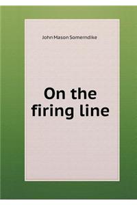 On the Firing Line