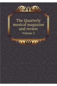 The Quarterly musical magazine and review Volume 3