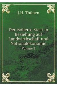 Der Isolierte Staat in Beziehung Auf Landwirthschaft Und Nationalökonomie Volume 3