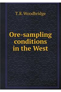 Ore-Sampling Conditions in the West