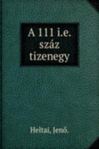 A 111 I.E. SZ  Z TIZENEGY