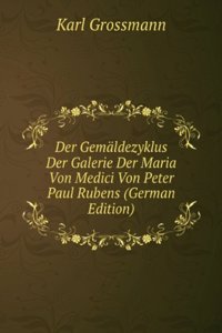 Der Gemaldezyklus Der Galerie Der Maria Von Medici