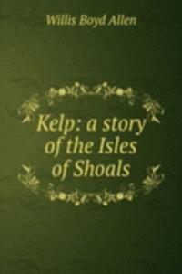 Kelp: a story of the Isles of Shoals