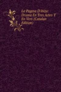 La Pagesa D'ibiza: Drama En Tres Actes Y En Vers (Catalan Edition)