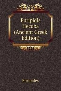 Euripidis Hecuba (Ancient Greek Edition)