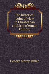 historical point of view in Elizabethan criticism (German Edition)